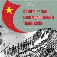 KỶ NIỆM 77 NĂM CÁCH MẠNG THÁNG 8 THÀNH CÔNG 1945 - 2022